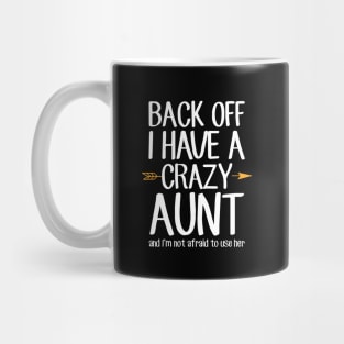 Back off I have a crazy aunt and I'm not afraid to use her Mug